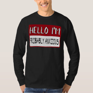 Hello I M Probably Anxious T-Shirt