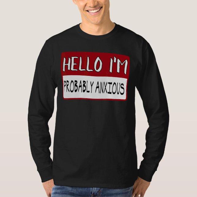 Hello I M Probably Anxious T-Shirt (Front)