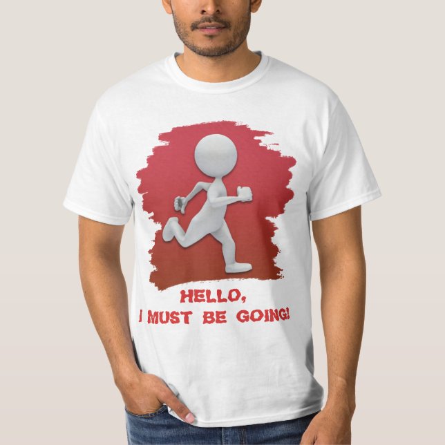 HELLO, I MUST BE GOING: 3D FIGURE T-Shirt (Front)