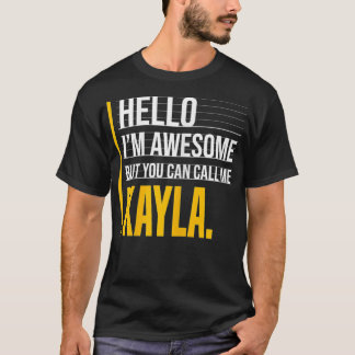 Hello I'm Awesome But Call Me Kayla Yellow Funny W T-Shirt