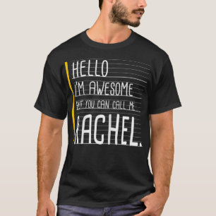 Hello I'm Awesome But Call Me Rachel White Funny W T-Shirt
