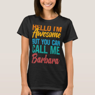 Hello I'm Awesome But You Can Call Me Barbara T-Shirt