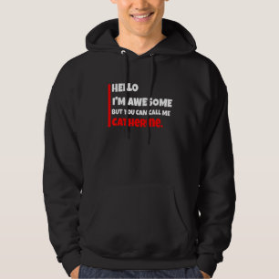 Hello I'm awesome but you can call me catherine Hoodie