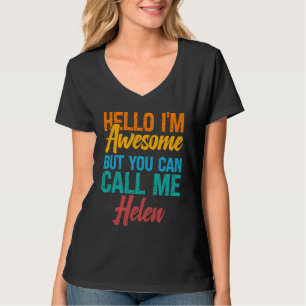 Hello I'm Awesome But You Can Call Me Helen T-Shirt