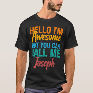Hello I'm Awesome But You Can Call Me Joseph T-Shirt