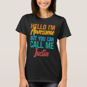 Hello I'm Awesome But You Can Call Me Justin T-Shirt