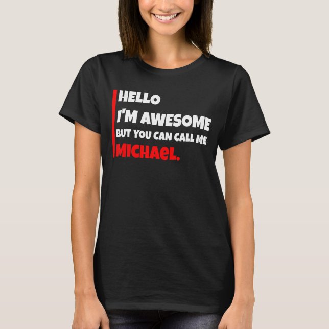 Hello I'm awesome but you can call me michael  sar T-Shirt (Front)