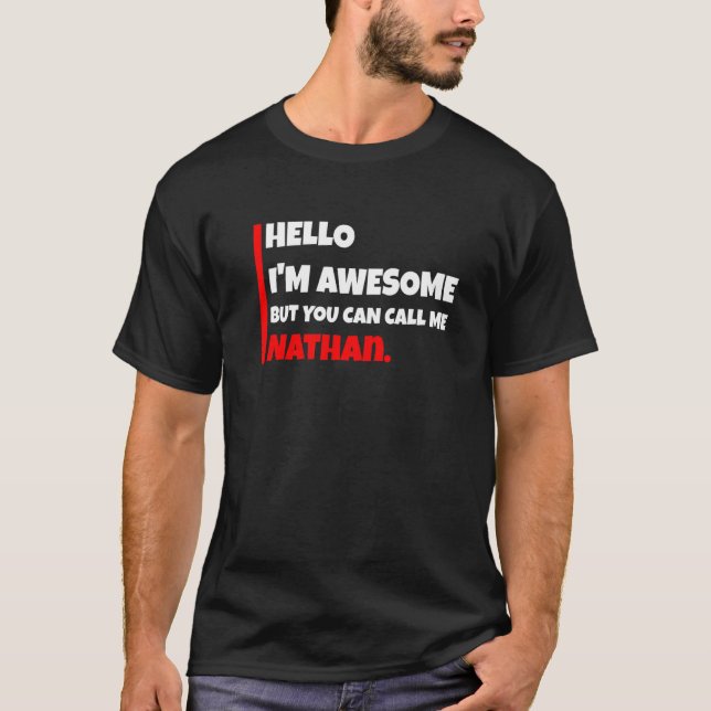 Hello I'm awesome but you can call me nathan  sarc T-Shirt (Front)