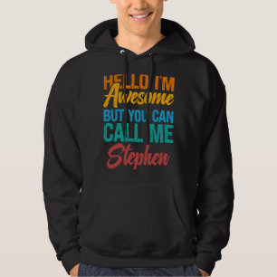 Hello I'm Awesome But You Can Call Me Stephen Hoodie