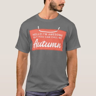 Hello Im Awesome Call Me Autumn Funny Personalised T-Shirt