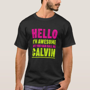 Hello I'm Awesome Call Me Calvin Party Name Celebr T-Shirt