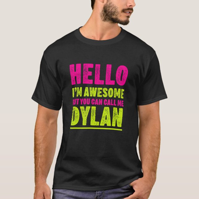 Hello I'm Awesome Call Me Dylan Party Name Celebra T-Shirt (Front)