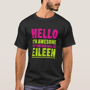 Hello I'm Awesome Call Me Eileen Party Name Celebr T-Shirt