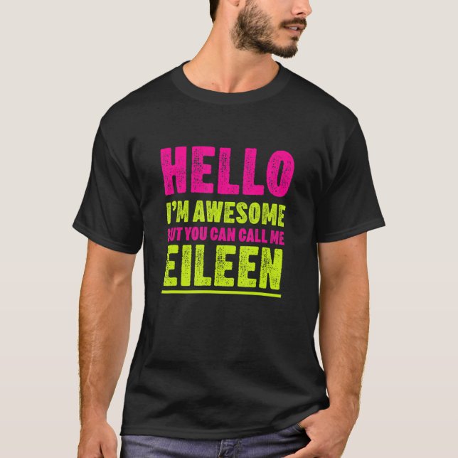 Hello I'm Awesome Call Me Eileen Party Name Celebr T-Shirt (Front)