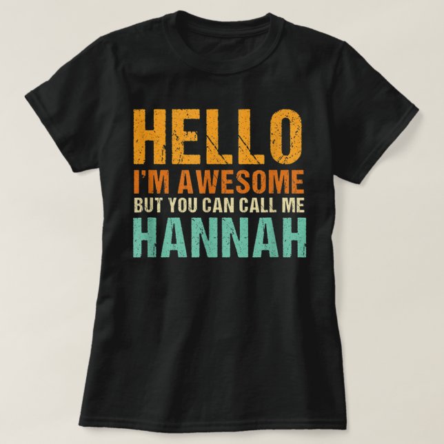 Hello I'm Awesome Call Me Hannah Unique First Name T-Shirt (Design Front)