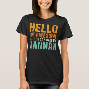 Hello I'm Awesome Call Me Hannah Unique First Name T-Shirt
