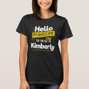 Hello Im Awesome Call Me Kimberly Name Party Nickn T-Shirt