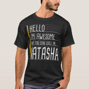 Hello I'm Awesome Call Me Natasha Funny White Firs T-Shirt