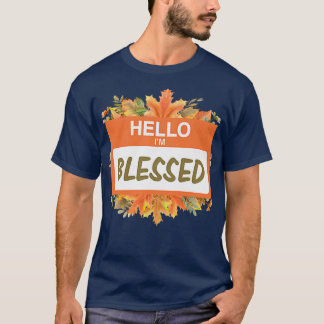 Hello I'm Blessed Christian Cross Thanksgiving Fam T-Shirt