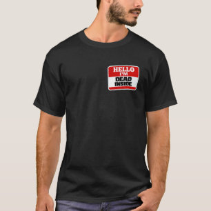 Hello I'm Dead Inside Name Tag Funny Sarcastic Int T-Shirt