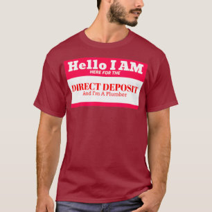 Hello Im here for Plumber T-Shirt