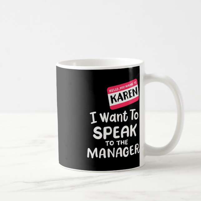 Hello I'm Karen I Want To Speak to Manager Funny H Coffee Mug (Right)