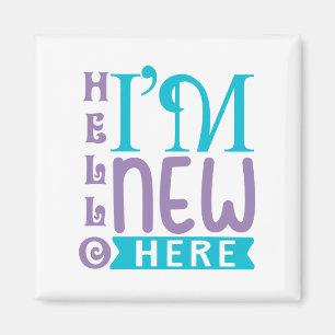 Hello I'm New Here Magnet