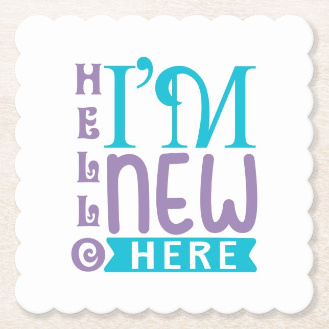 Hello I'm New Here Paper Coaster (Front)