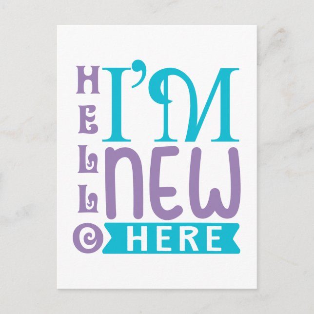 Hello I'm New Here Postcard (Front)