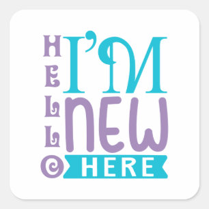 Hello I'm New Here Square Sticker