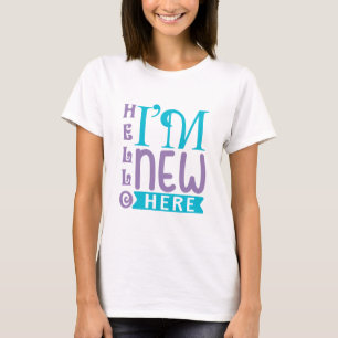 Hello I'm New Here T-Shirt