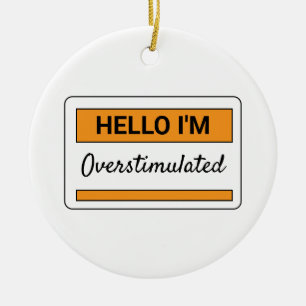 Hello I'm Overstimulated Ornament, Funny Introvert Ceramic Tree Decoration