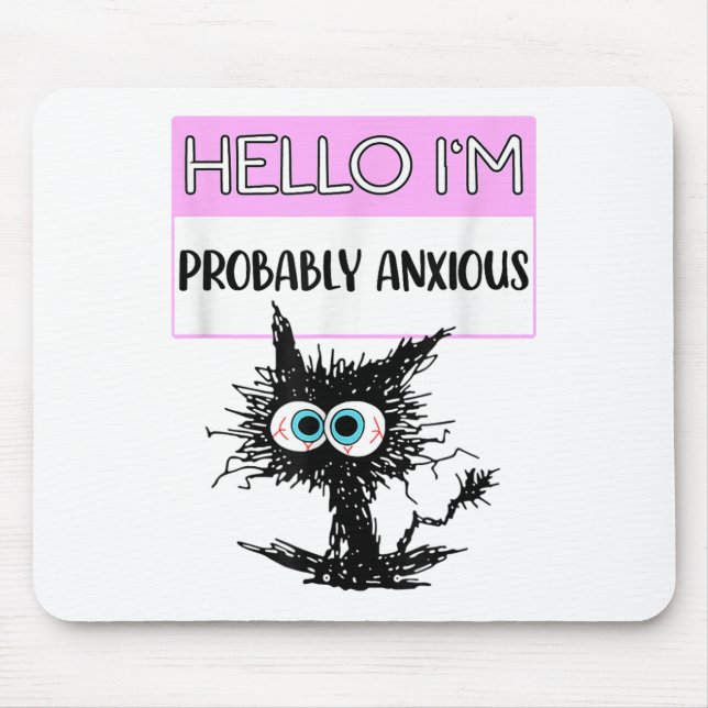 Hello Im Probably Anxious Funny Mental Health Awar Mouse Mat (Front)