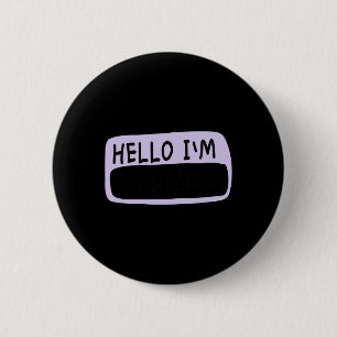 Hello I'm Probybly Anxious Mental Health Awareness 6 Cm Round Badge