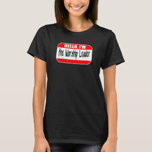 Hello I'm the Worship Leader Pastor Appreciation C T-Shirt