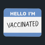 Hello I'm Vaccinated Magnet<br><div class="desc">Whether for safety reasons, or for pride, you can share your coronavirus (or other disease) vaccination status with this magnet! Celebrate the eventual end to the covid-19 pandemic with this design simulating one of those Hello stickers you might wear at a meet-and-greet. This one is blue and says Vaccinated in...</div>