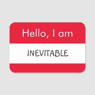 Hello... Inevitable Name Tag