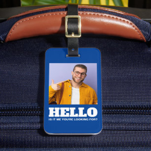Hello Is It Me You're Looking For Custom Photo Luggage Tag