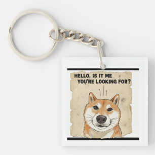 Hello. Is It Me You're Looking For? - Funny Shiba Key Ring
