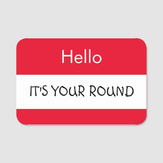 Hello... It's Your Round Name Tag (Front)