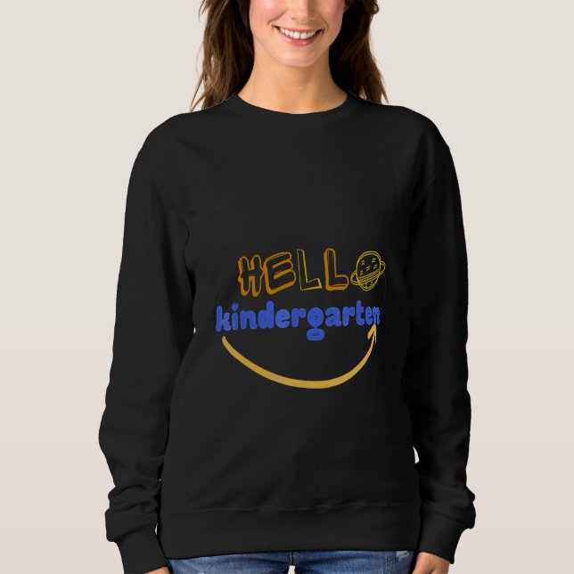 Hello Kindergarten Quote School Cool Hello Kinderg Sweatshirt (Front)