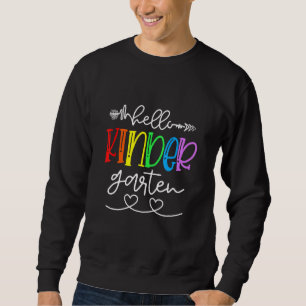 Hello Kindergarten Team Teacher First Day Of Schoo Sweatshirt