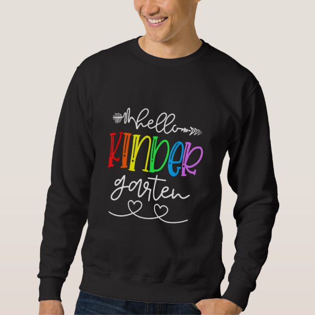 Hello Kindergarten Team Teacher First Day Of Schoo Sweatshirt (Front)