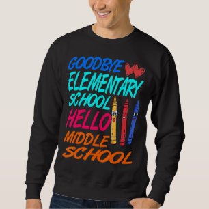 Hello Middle School Graduation Elementary Present Sweatshirt