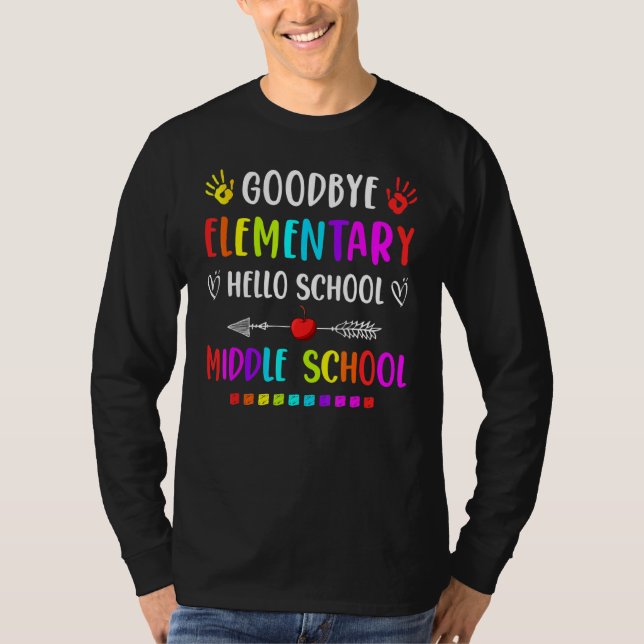 Hello Middle School Graduation Goodbye Elementary  T-Shirt (Front)