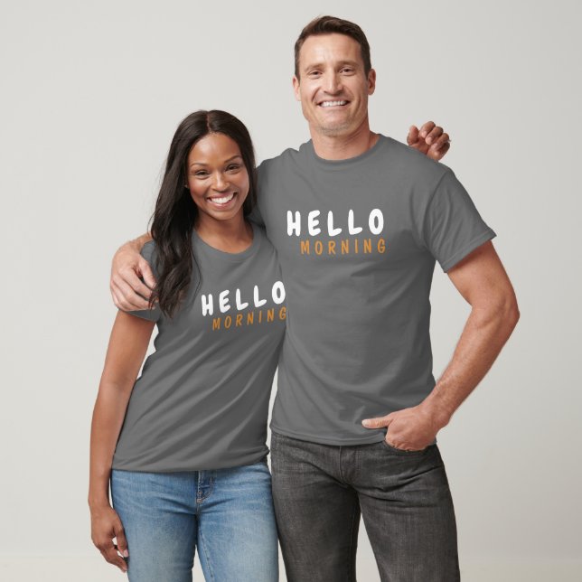 HELLO MORNING T-Shirt (Unisex)