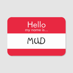 Hello... Mud Name Tag