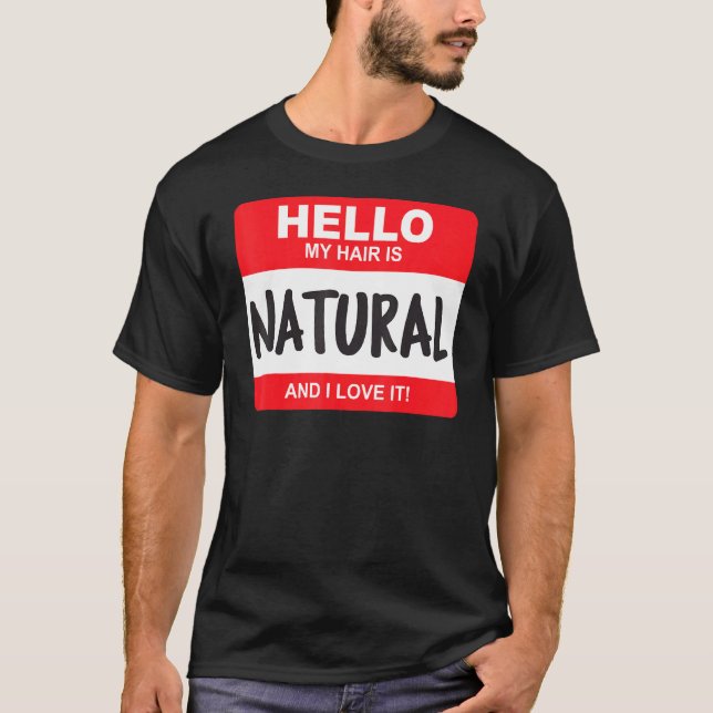 Hello My Hair Is Natural Love Black Pride Melanin  T-Shirt (Front)