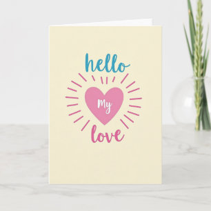 Hello My Love Heartfelt Card
