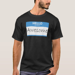 HELLO my name is Awesome T-Shirt